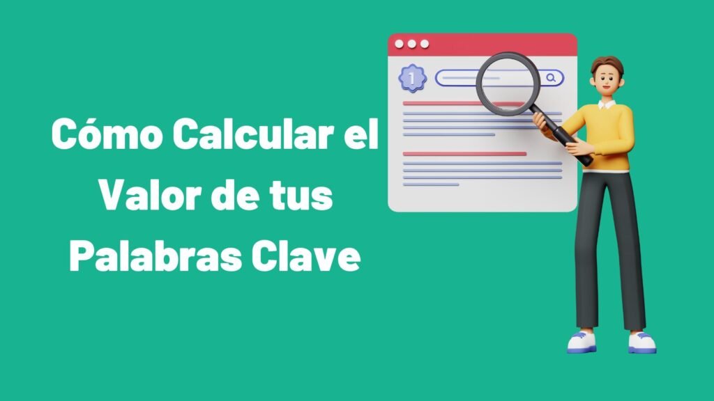 Cómo Calcular el Valor de tus Palabras Clave